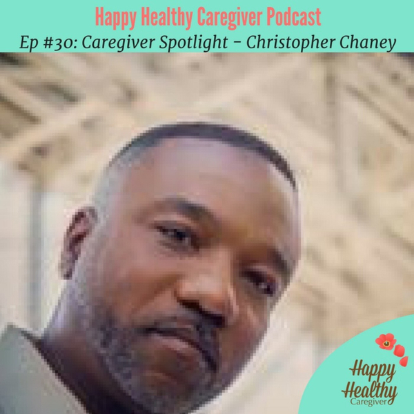Caregiving Can Be Funny-  Christopher Charles Chaney Caregiver Spotlight artwork
