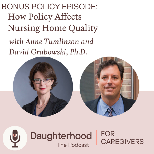 BONUS - How Policy Affects Nursing Home Quality with Anne Tumlinson and David Grabowski, Ph.D. artwork