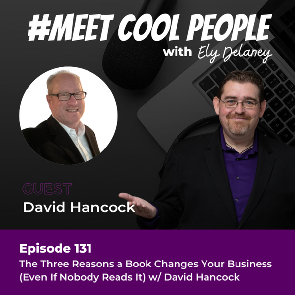 MCP131: The Three Reasons a Book Changes Your Business (Even If Nobody Reads It) w/ David Hancock artwork