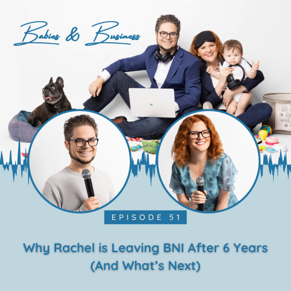 E51: Why Rachel is Leaving BNI After 6 Years (And What’s Next) artwork