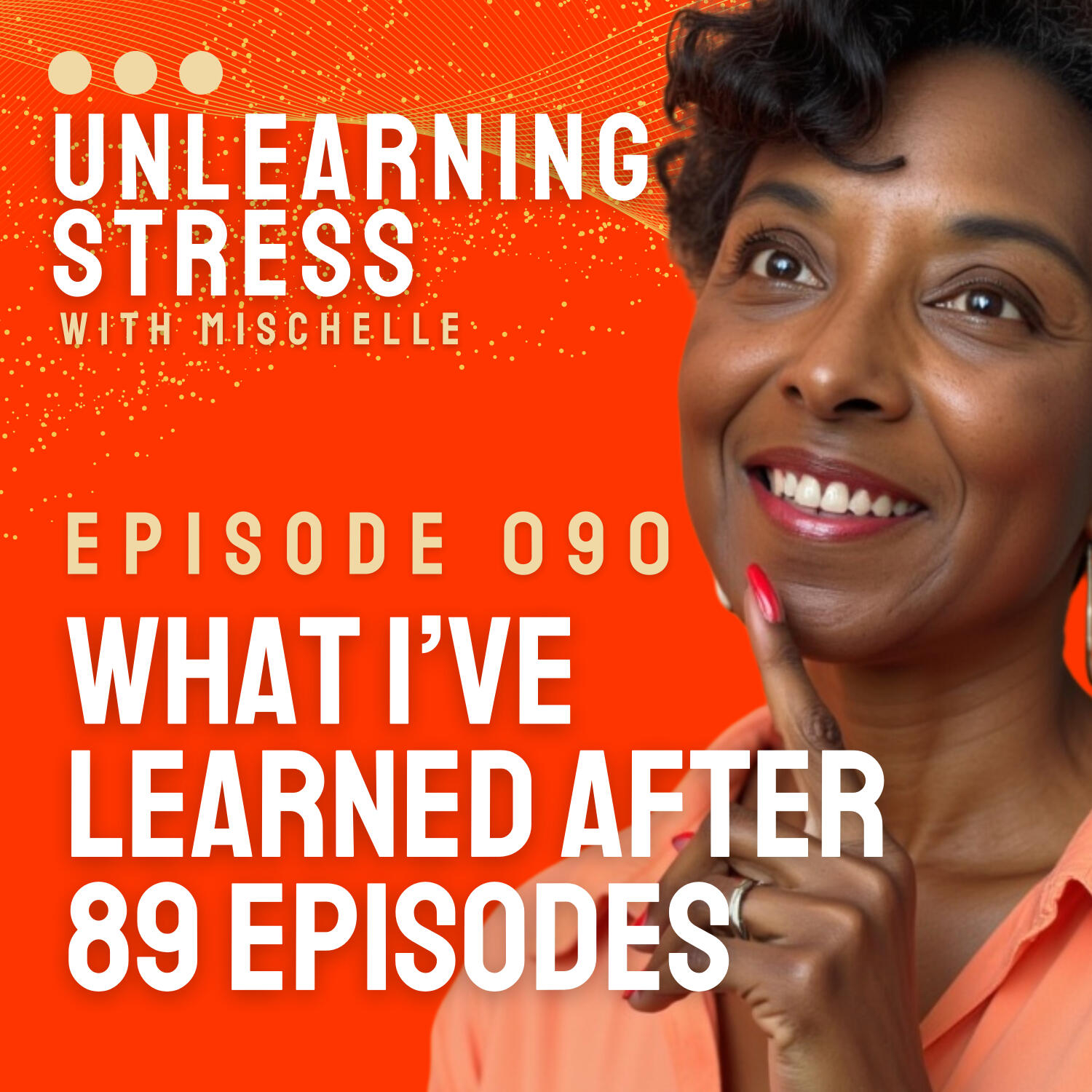 What I’ve Learned After 89 Episodes (How My Message + Audience Evolved)