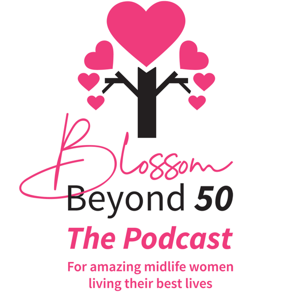 Blossom Beyond 50 – The Podcast artwork