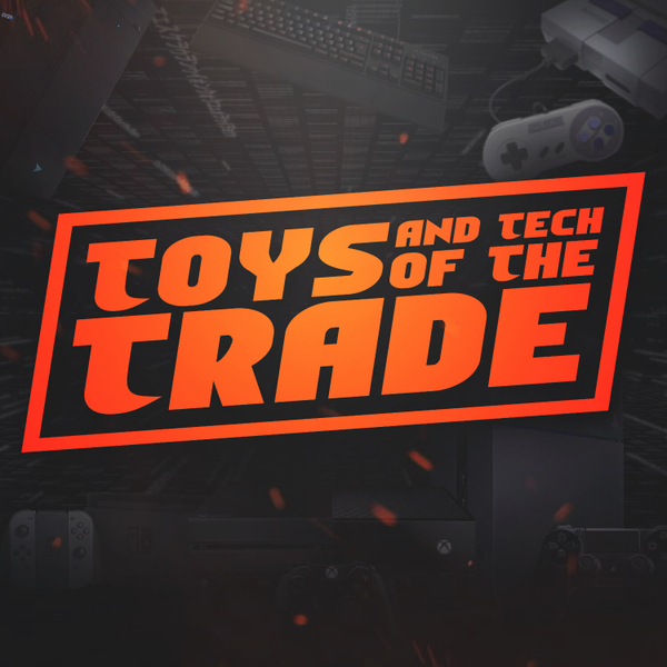 Toys & Tech of The Trade - Episode 66 artwork