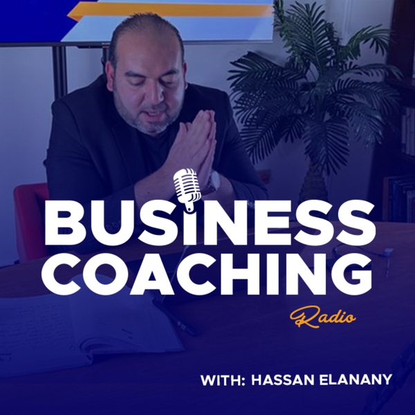 Business Coaching Radio with Hassan Elanany artwork