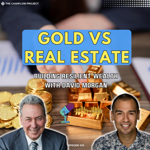 Gold vs Real Estate: Building Resilient Wealth with David Morgan artwork