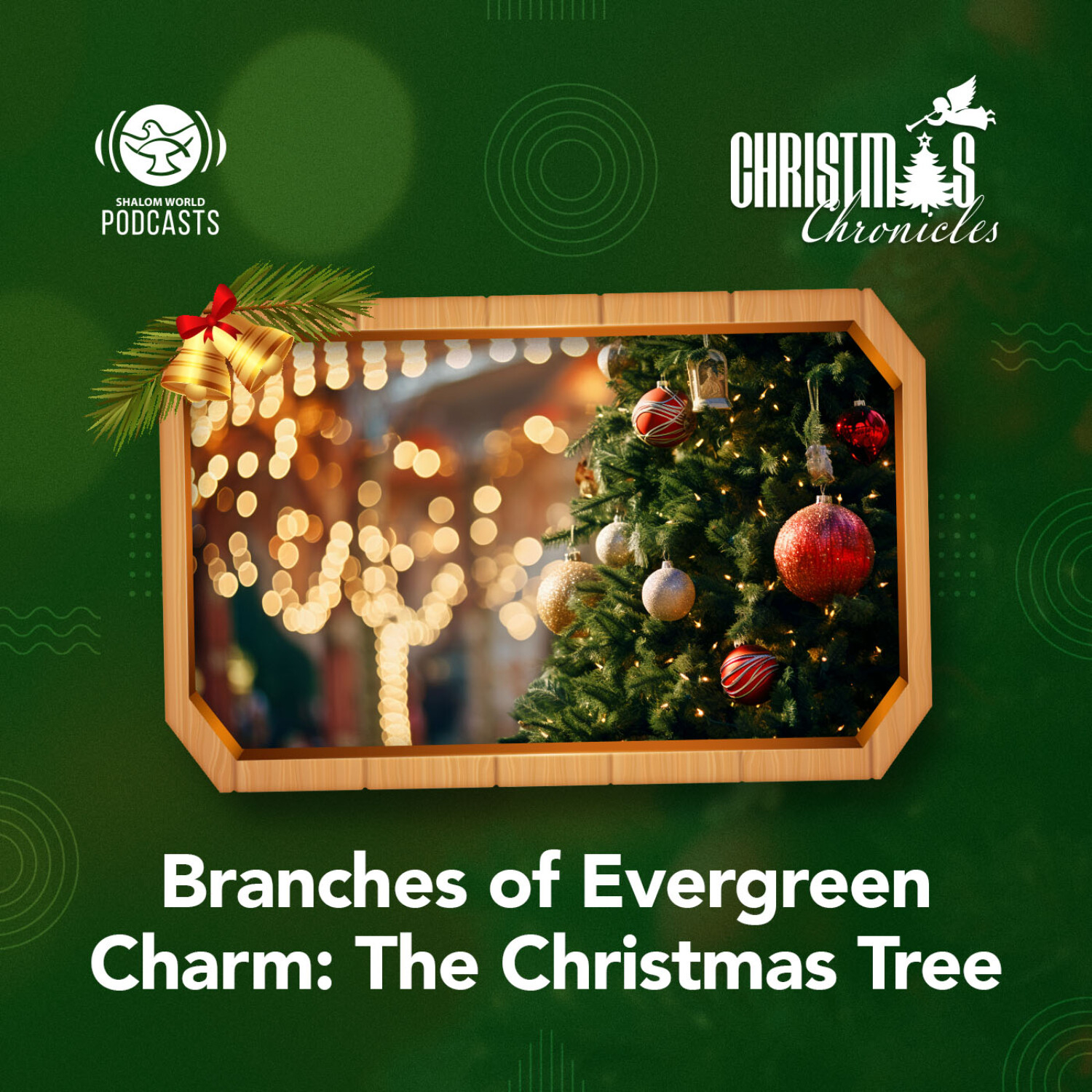 Christmas Chronicles | EP 09 -  Branches of Evergreen Charm: The Christmas Tree episode artwork