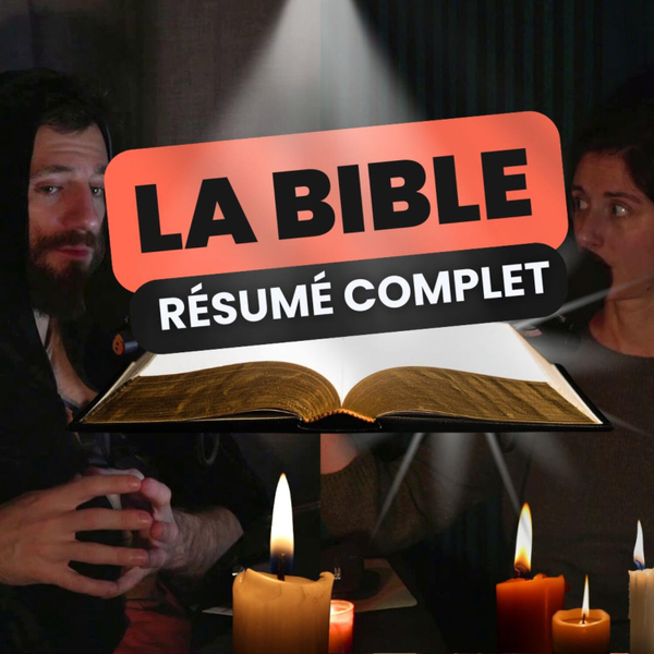 107 - La "BIBLE" - résumé complet artwork