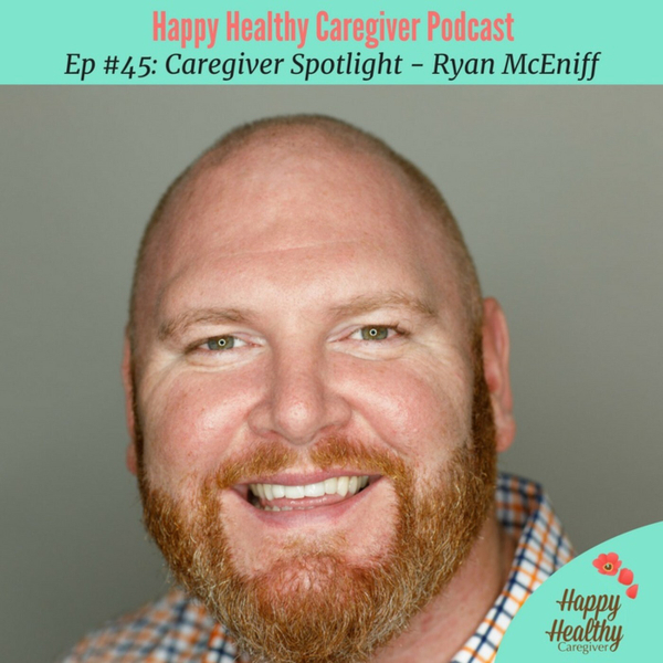 Quitting Your Job to Care - Ryan McEniff Caregiver Spotlight artwork
