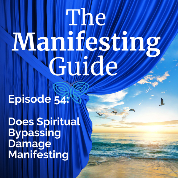 54: Does Spiritual Bypassing Damage Manifesting artwork