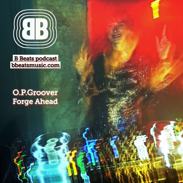 B Beats ~ O.P.Groover ~ ForgeAhead  #bass #garage #progressive #breakbeat artwork