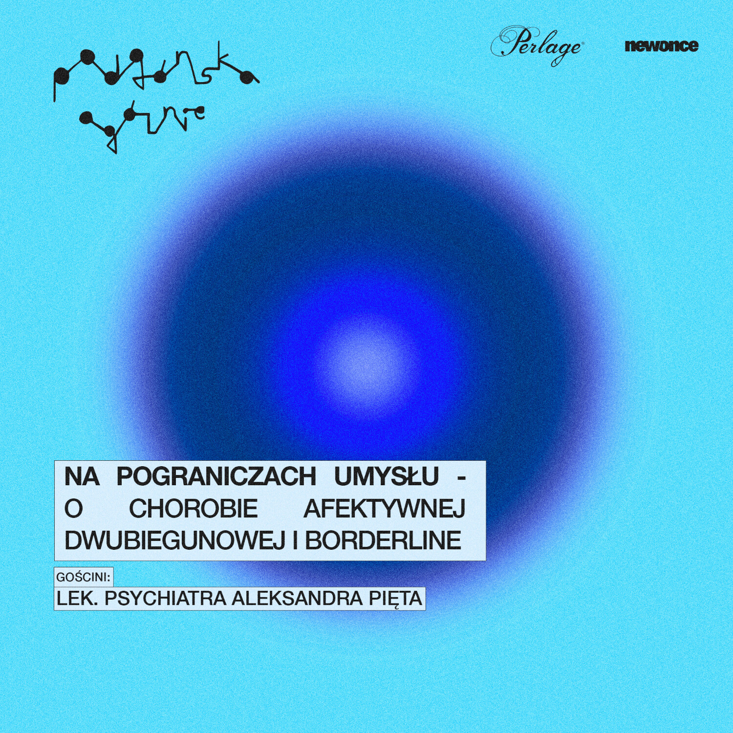 Na pograniczach umysłu - o chorobie afektywnej dwubiegunowej i borderline