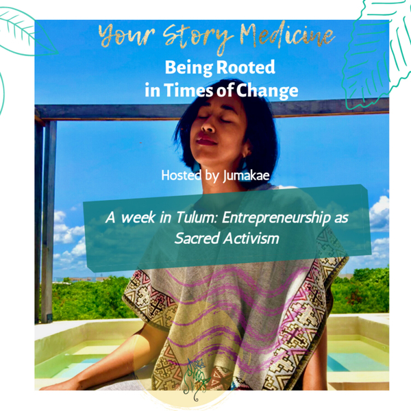 A week in Tulum: Entrepreneurship as Sacred Activism artwork
