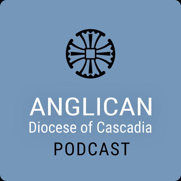 Anglican Diocese of Cascadia Podcast artwork