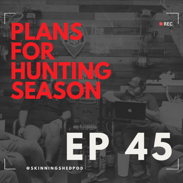 Plans for Hunting Season | Ep 45 artwork