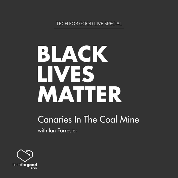 Black Lives Matter Special - Canaries In The Coal Mine with Ian Forrester artwork