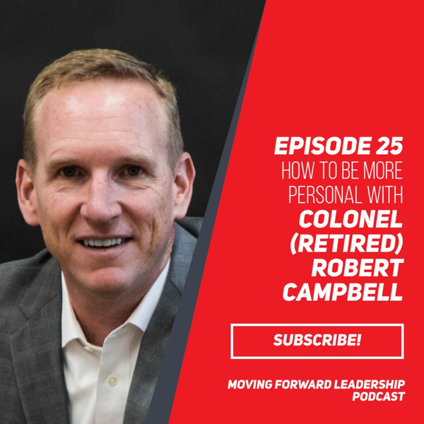 How to be More Personal | Colonel (retired) Robert Campbell | Episode ...