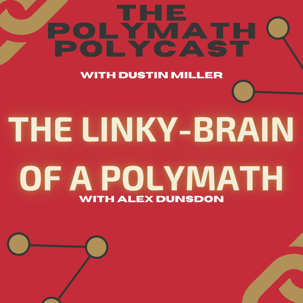 The Linky-Brain of a Polymath with Alex Dunsdon artwork