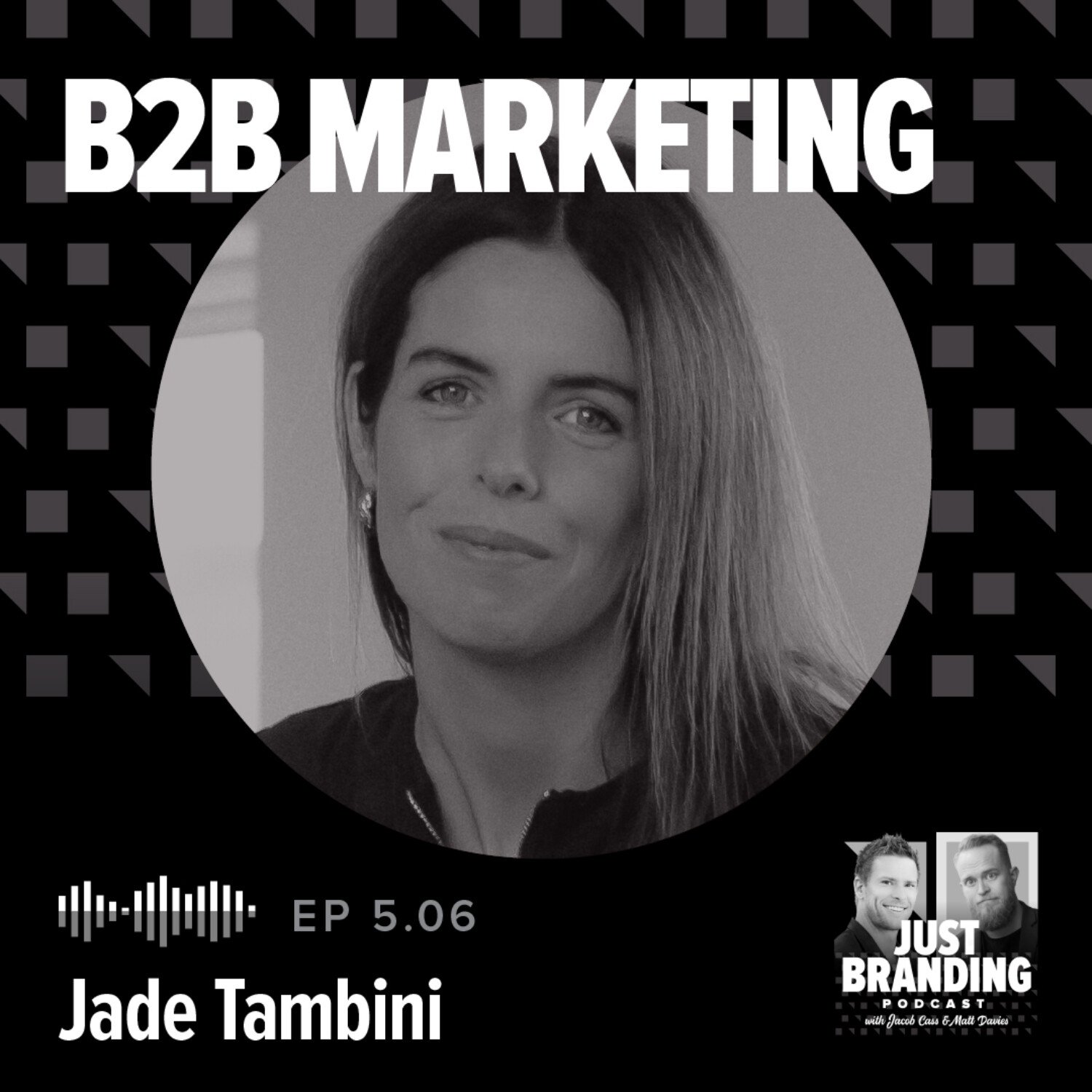 S05.EP06 - B2B Marketing with Jade Tambini