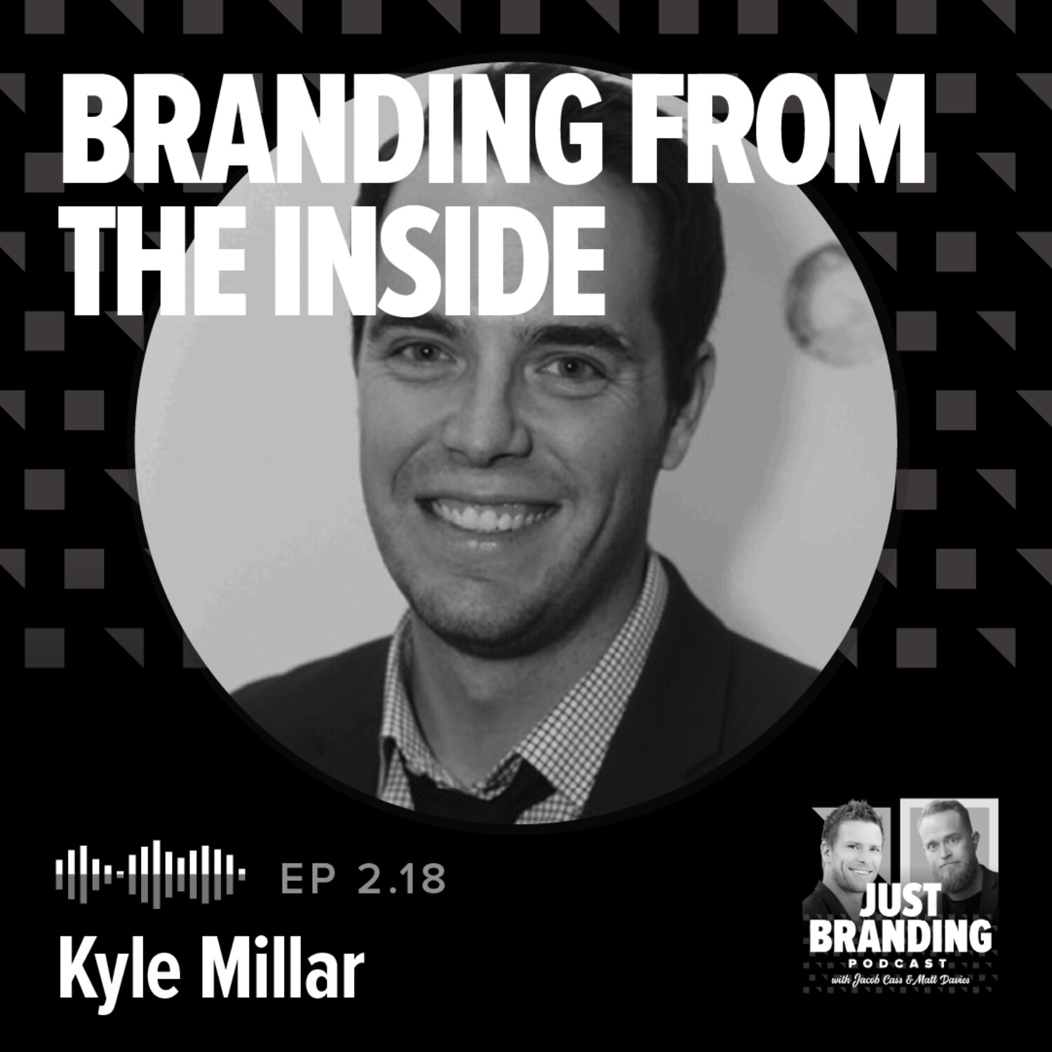 S02.EP18 - Branding From The Inside with Kyle Millar
