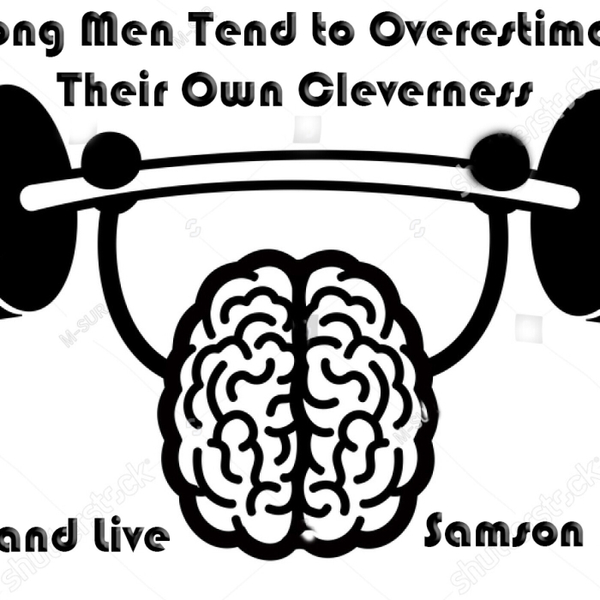 Strong Men Tend to Overestimate Their Own Cleverness - Samson Syndrome Pt 5 - MUAL artwork