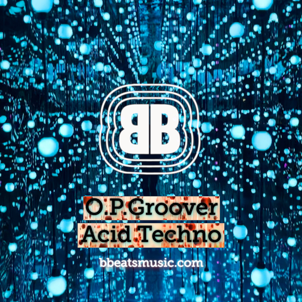 B Beats ~O.P.Groover ~ AcidTechno artwork