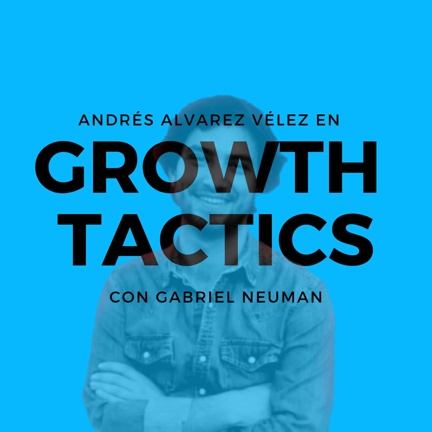 Growth Tactics con Gabriel Neuman