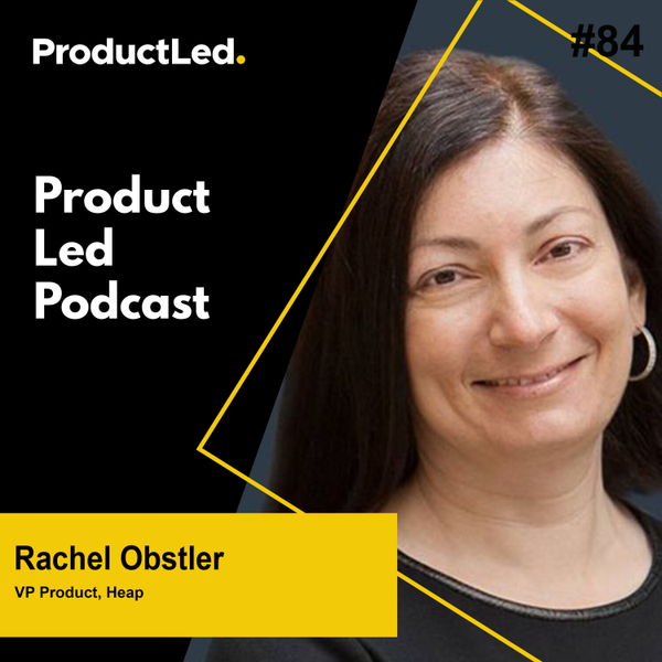 Creating a Data-Led Culture with Rachel Obstler, VP Product at Heap artwork
