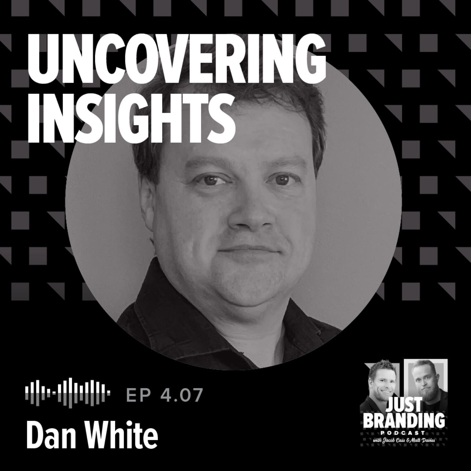 S04.EP07 - Uncovering Insights & Measuring Brand with Dan White