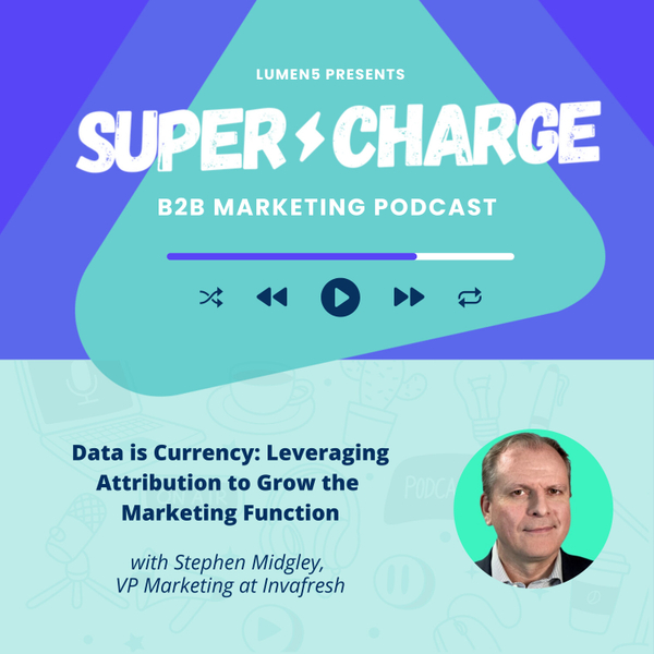 Data is Currency: Leveraging Attribution to Grow the Marketing Function artwork