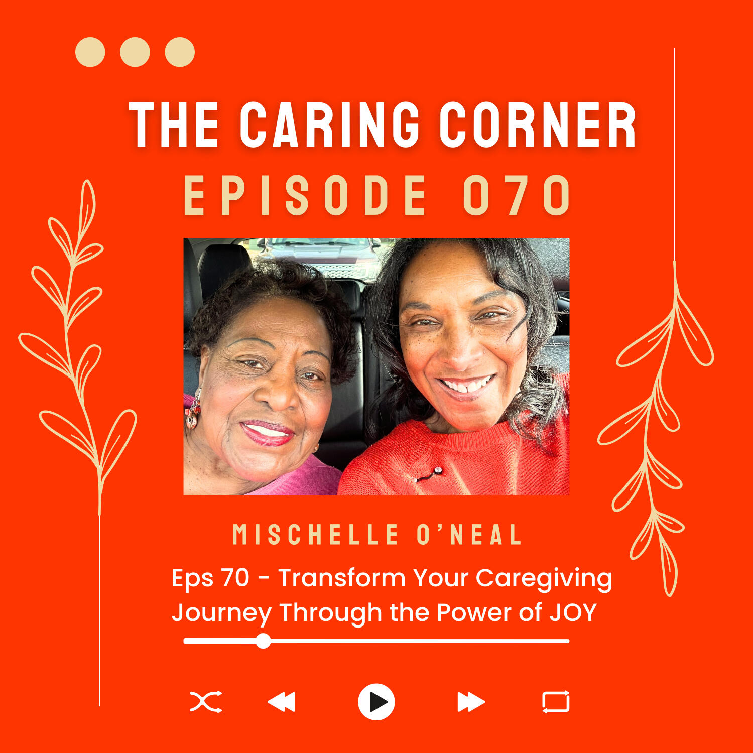 Transform Your Caregiving Experience and Relationships Through the Power of JOY