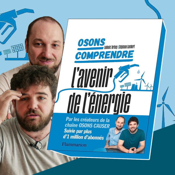 063 - L'Avenir de l'Énergie avec Osons Comprendre - Ludovic Torbey & Stephane Lambert artwork