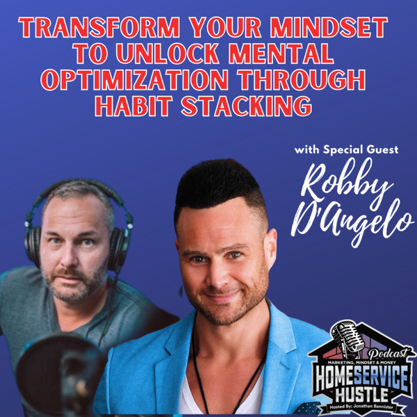 EP 3: Robby D’ Angelo - Transform Your Mindset to Unlock Mental Optimization through Habit Stacking artwork