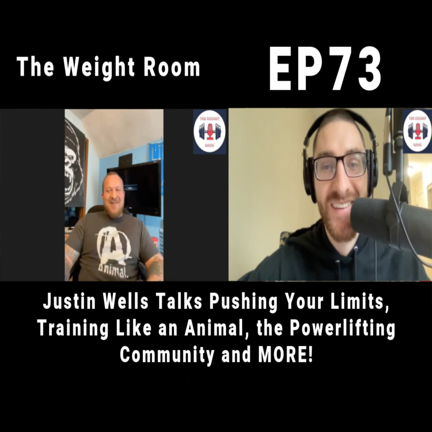 cover of episode EP73: Justin Wells Talks Pushing Your Limits, Training Like an Animal, the Powerlifting Community and MORE!