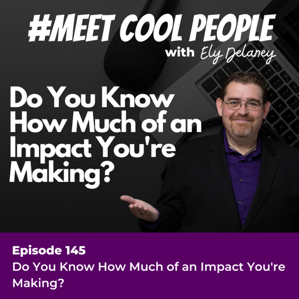 MCP145: Do You Know How Much of an Impact You're Making? artwork