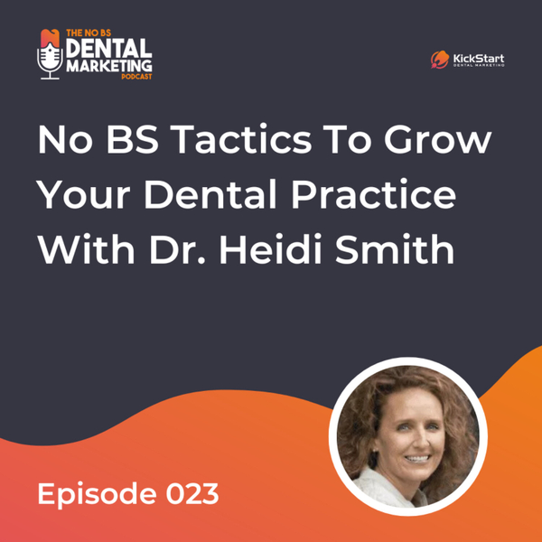 No BS Tactics to Grow Your Dental Practice with Dr. Heidi Smith artwork