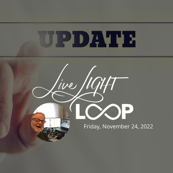 Live LIGHT Loop Friday, November 24, 2023 artwork