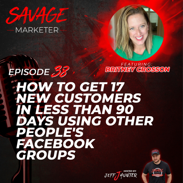 How To Get 17 New Customers In Less Than 90 Days Using Other People’s Facebook Groups featuring Britney Crosson artwork