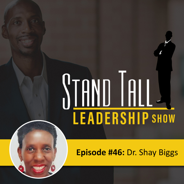 STAND TALL LEADERSHIP SHOW EPISODE 44 FT. SHAY BIGGS artwork