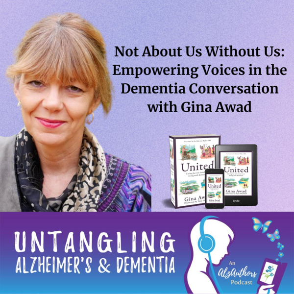 Not About Us Without Us: Empowering Voices in the Dementia Conversation with Gina Awad artwork