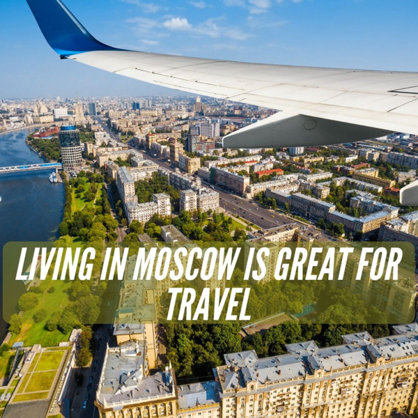 Living in Moscow is Great for Travel! artwork