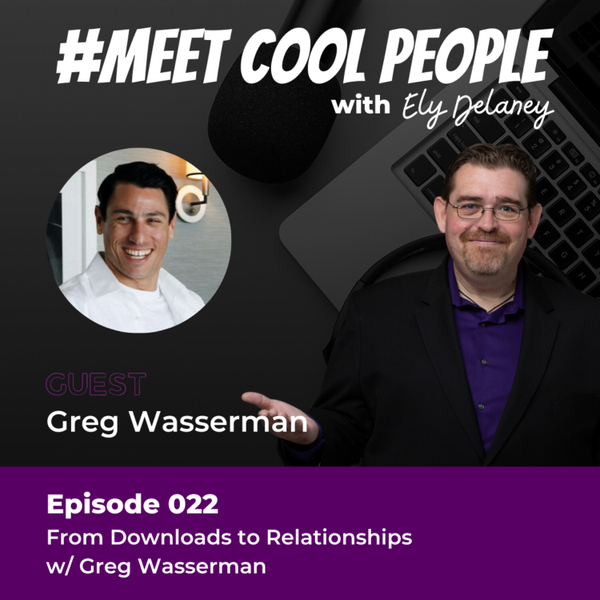 MCP022: From Downloads to Relationships w/ Greg Wasserman artwork