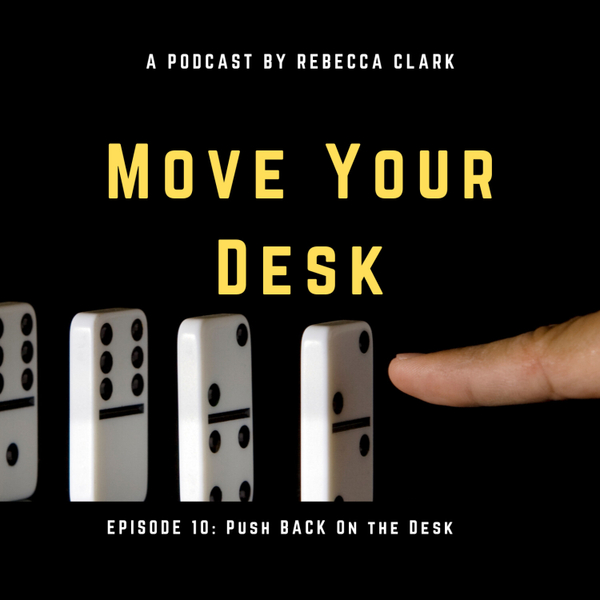 Episode 10 - Push Back on the Desk artwork