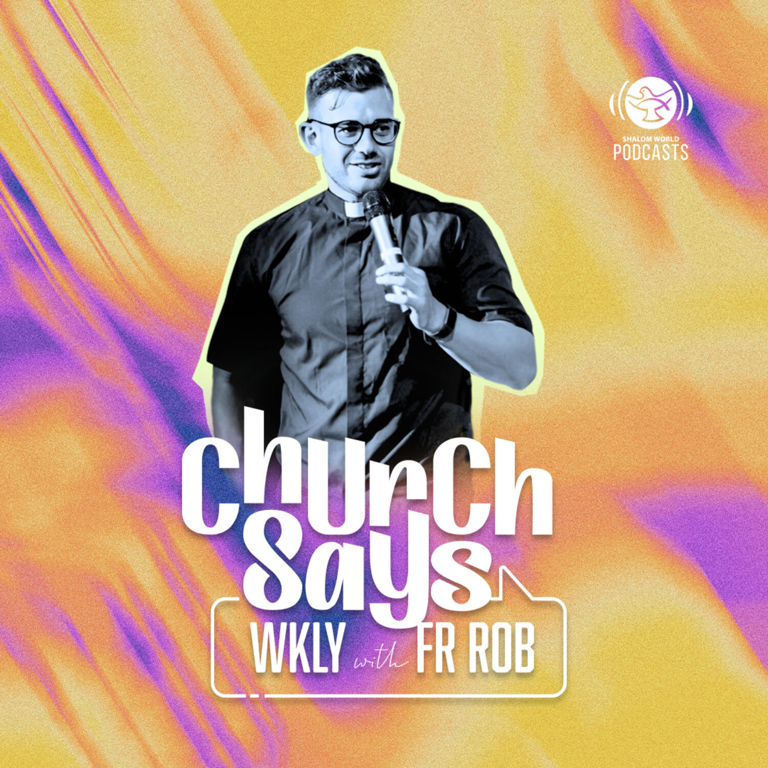 Shalom World - Church Says WKLY with Fr. Rob podcast artwork