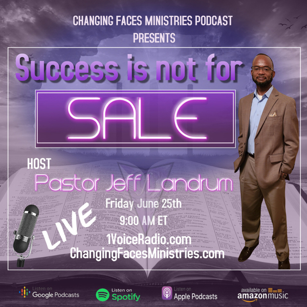 success-is-not-for-sale-changing-faces-ministries-podcast-podcast-co