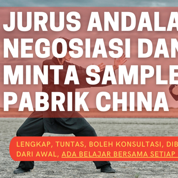 JURUS DASAR NEGOSIASI DAN MINTA SAMPLE PRODUK DARI PABRIK DI CHINA (JANGAT TAKUT!) artwork