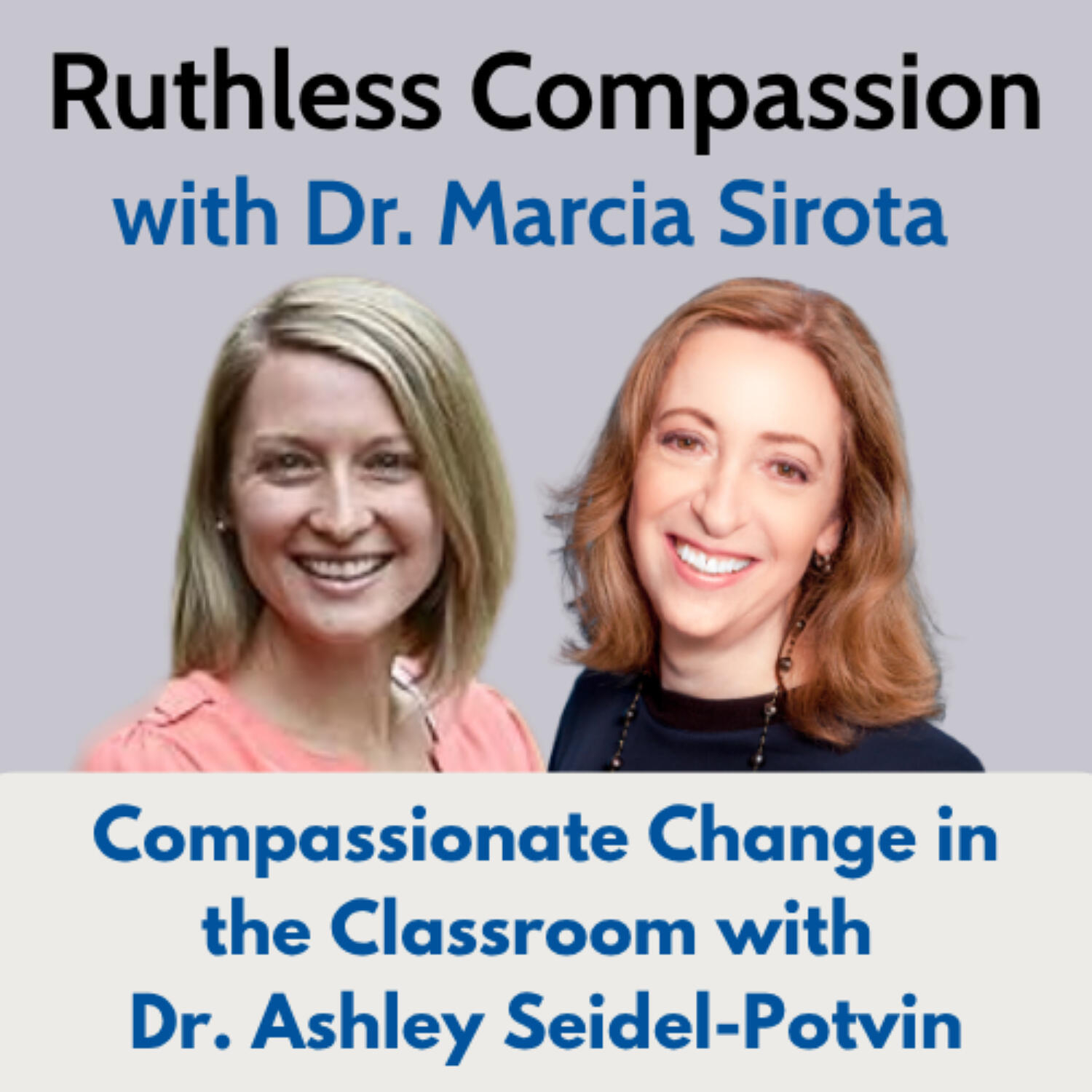 Ruthless Compassion with Dr. Marcia Sirota