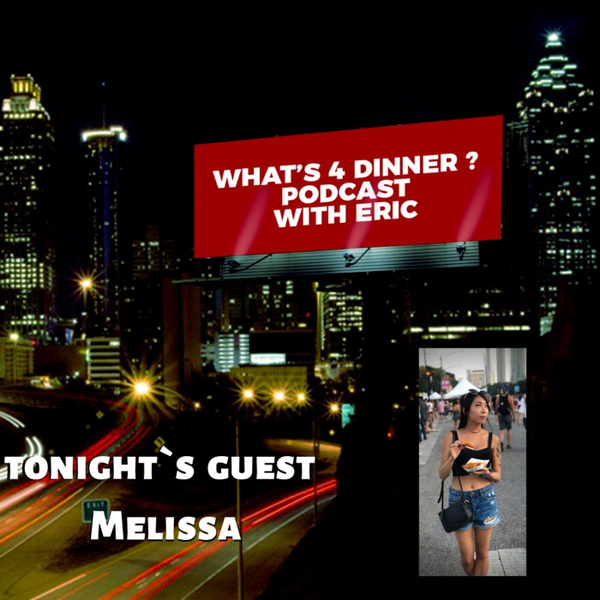 Ep.15 What`s 4 Dinner? with tonight`s guest Melissa a.k.a @Foodcellfie artwork