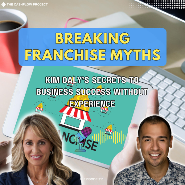 Breaking Franchise Myths: Kim Daly’s Secrets to Business Success Without Experience artwork