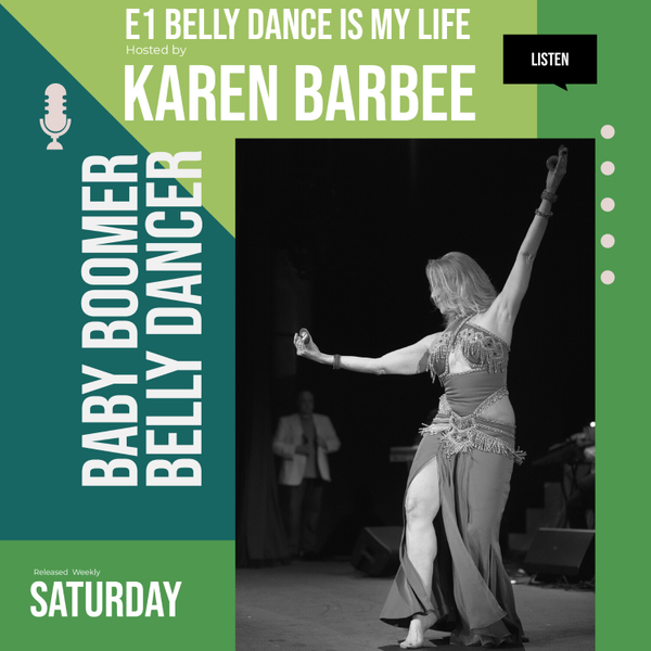 Belly Dance Is My Life | I'm Karen Barbee Adkisson, The Baby Boomer Belly Dancer artwork