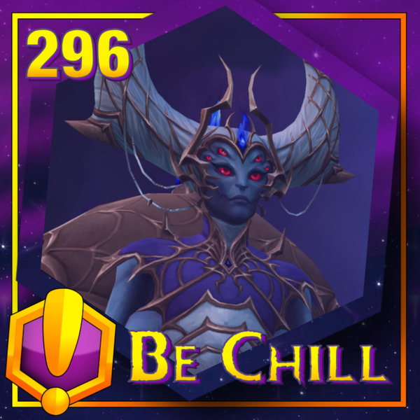 #296 - For Azeroth!: “Be Chill” artwork